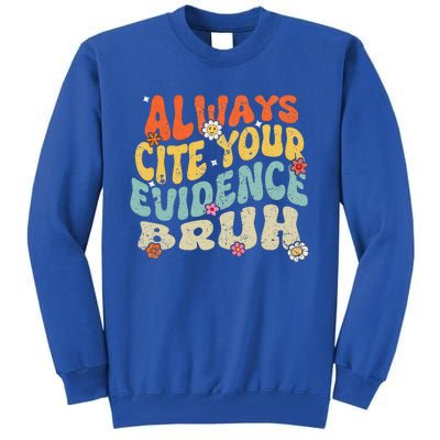 Always Cite Your E.vidence Bruh Groovy English Teacher Tall Sweatshirt