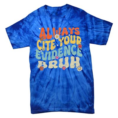 Always Cite Your E.vidence Bruh Groovy English Teacher Tie-Dye T-Shirt