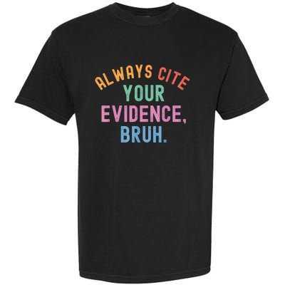 Always Cite Your Evidence Bruh Funny Retro Vintage Garment-Dyed Heavyweight T-Shirt