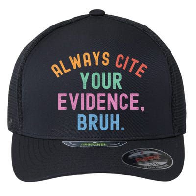 Always Cite Your Evidence Bruh Funny Retro Vintage Flexfit Unipanel Trucker Cap