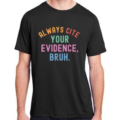 Always Cite Your Evidence Bruh Funny Retro Vintage Adult ChromaSoft Performance T-Shirt