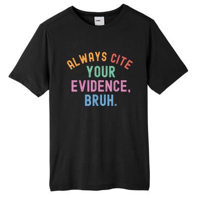 Always Cite Your Evidence Bruh Funny Retro Vintage Tall Fusion ChromaSoft Performance T-Shirt