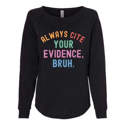 Always Cite Your Evidence Bruh Funny Retro Vintage Womens California Wash Sweatshirt