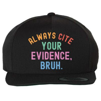 Always Cite Your Evidence Bruh Funny Retro Vintage Wool Snapback Cap