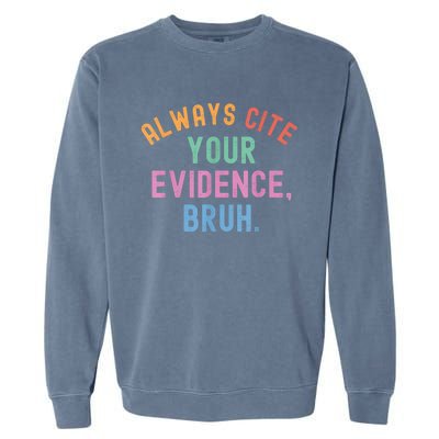 Always Cite Your Evidence Bruh Funny Retro Vintage Garment-Dyed Sweatshirt