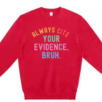 Always Cite Your Evidence Bruh Funny Retro Vintage Premium Crewneck Sweatshirt