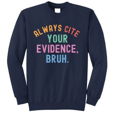 Always Cite Your Evidence Bruh Funny Retro Vintage Tall Sweatshirt