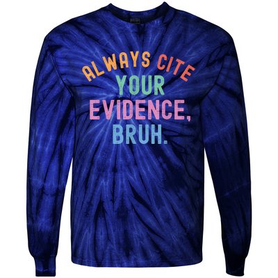 Always Cite Your Evidence Bruh Funny Retro Vintage Tie-Dye Long Sleeve Shirt