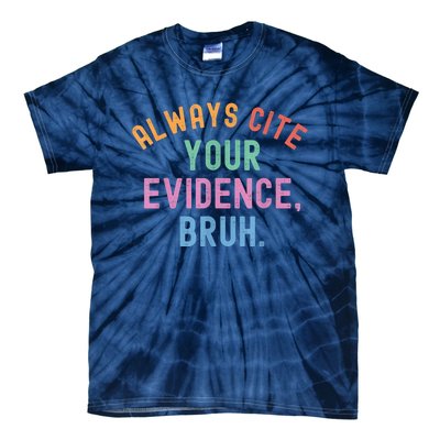 Always Cite Your Evidence Bruh Funny Retro Vintage Tie-Dye T-Shirt