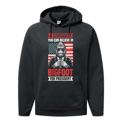 A Candidate You Can Believe In Bigfoot For President 2024 Performance Fleece Hoodie