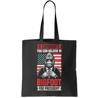 A Candidate You Can Believe In Bigfoot For President 2024 Tote Bag