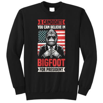 A Candidate You Can Believe In Bigfoot For President 2024 Tall Sweatshirt