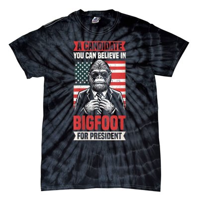 A Candidate You Can Believe In Bigfoot For President 2024 Tie-Dye T-Shirt