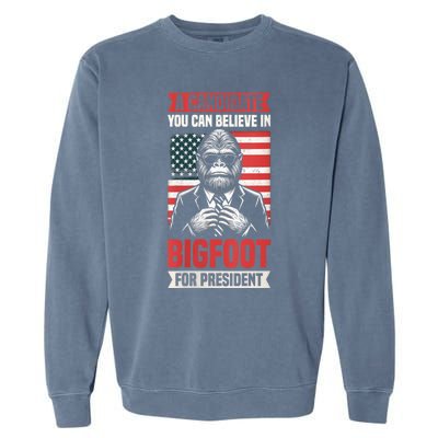 A Candidate You Can Believe In Bigfoot For President 2024 Garment-Dyed Sweatshirt