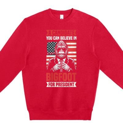 A Candidate You Can Believe In Bigfoot For President 2024 Premium Crewneck Sweatshirt