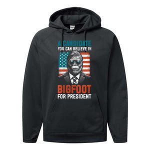 A Candidate You Can Believe In Bigfoot For President 2024 Performance Fleece Hoodie