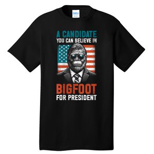 A Candidate You Can Believe In Bigfoot For President 2024 Tall T-Shirt