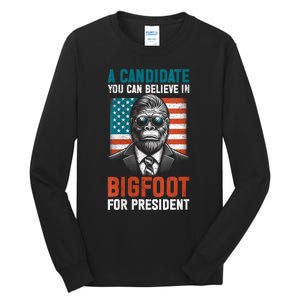 A Candidate You Can Believe In Bigfoot For President 2024 Tall Long Sleeve T-Shirt