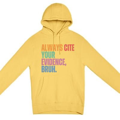 Always Cite Your Evidence Bruh Funny Retro Vintage Premium Pullover Hoodie