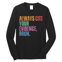 Always Cite Your Evidence Bruh Funny Retro Vintage Long Sleeve Shirt