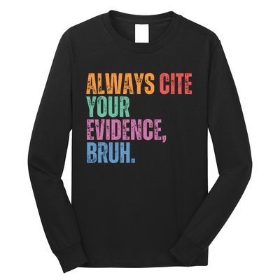 Always Cite Your Evidence Bruh Funny Retro Vintage Long Sleeve Shirt