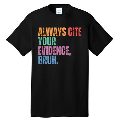 Always Cite Your Evidence Bruh Funny Retro Vintage Tall T-Shirt