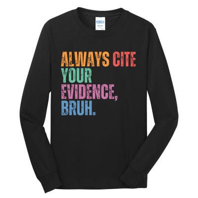 Always Cite Your Evidence Bruh Funny Retro Vintage Tall Long Sleeve T-Shirt