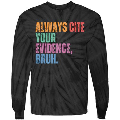 Always Cite Your Evidence Bruh Funny Retro Vintage Tie-Dye Long Sleeve Shirt