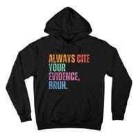 Always Cite Your Evidence Bruh Funny Retro Vintage Tall Hoodie