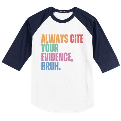 Always Cite Your Evidence Bruh Funny Retro Vintage Baseball Sleeve Shirt