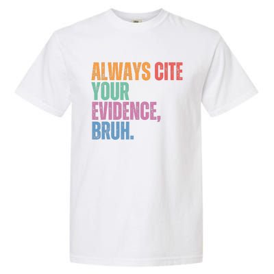 Always Cite Your Evidence Bruh Funny Retro Vintage Garment-Dyed Heavyweight T-Shirt