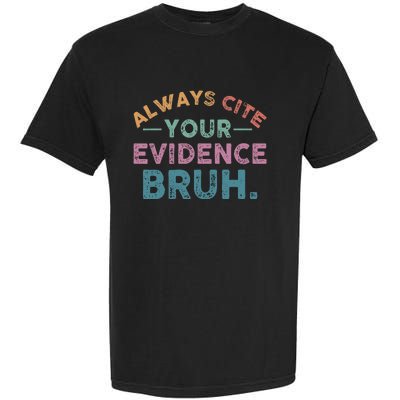 Always Cite Your Evidence Bruh Funny Retro English Teacher Garment-Dyed Heavyweight T-Shirt