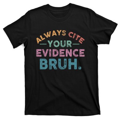 Always Cite Your Evidence Bruh Funny Retro English Teacher T-Shirt