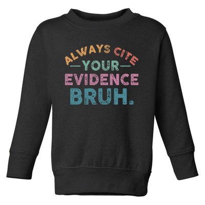 Always Cite Your Evidence Bruh Funny Retro English Teacher Toddler Sweatshirt