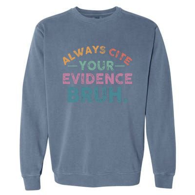 Always Cite Your Evidence Bruh Funny Retro English Teacher Garment-Dyed Sweatshirt