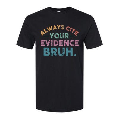 Always Cite Your Evidence Bruh Funny Retro English Teacher Softstyle CVC T-Shirt