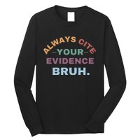 Always Cite Your Evidence Bruh Funny Retro English Teacher Long Sleeve Shirt