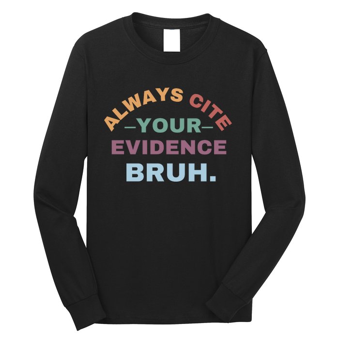 Always Cite Your Evidence Bruh Funny Retro English Teacher Long Sleeve Shirt