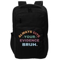 Always Cite Your Evidence Bruh Funny Retro English Teacher Impact Tech Backpack