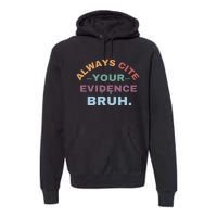 Always Cite Your Evidence Bruh Funny Retro English Teacher Premium Hoodie