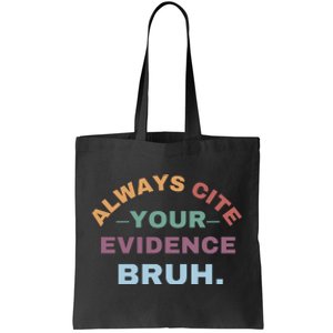 Always Cite Your Evidence Bruh Funny Retro English Teacher Tote Bag