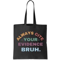 Always Cite Your Evidence Bruh Funny Retro English Teacher Tote Bag