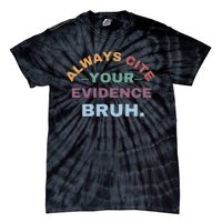 Always Cite Your Evidence Bruh Funny Retro English Teacher Tie-Dye T-Shirt