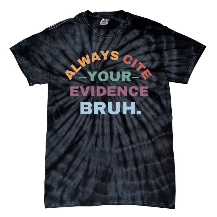 Always Cite Your Evidence Bruh Funny Retro English Teacher Tie-Dye T-Shirt