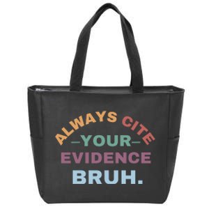 Always Cite Your Evidence Bruh Funny Retro English Teacher Zip Tote Bag