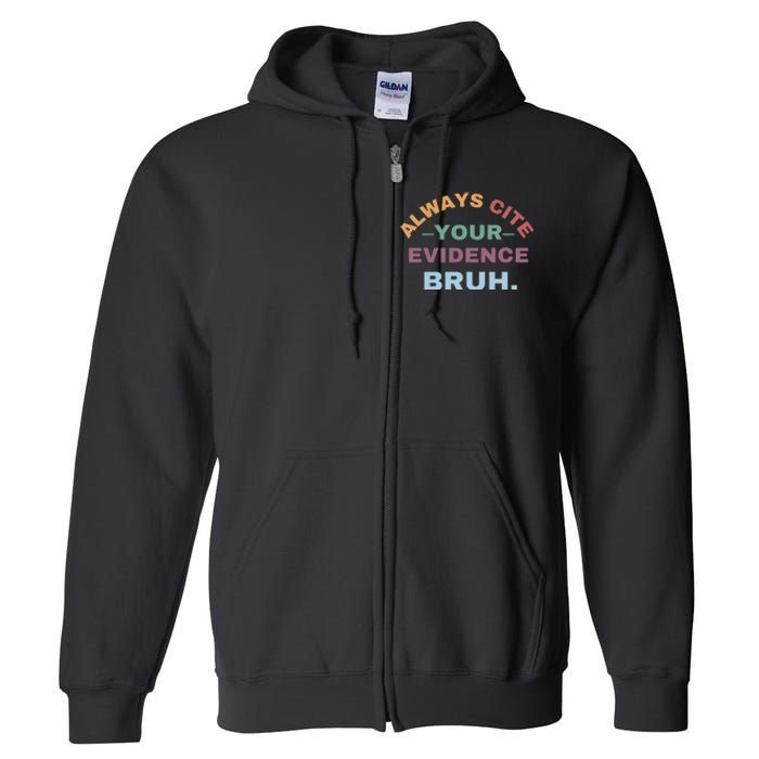 Always Cite Your Evidence Bruh Funny Retro English Teacher Full Zip Hoodie