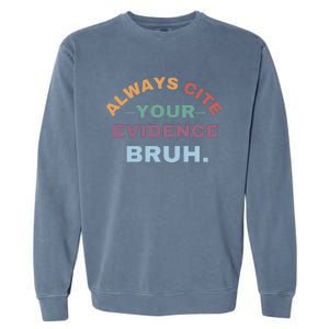 Always Cite Your Evidence Bruh Funny Retro English Teacher Garment-Dyed Sweatshirt