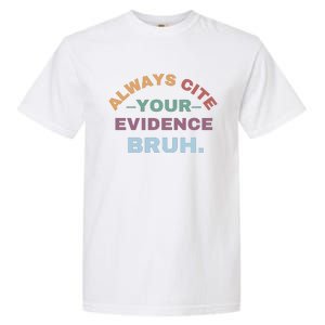 Always Cite Your Evidence Bruh Funny Retro English Teacher Garment-Dyed Heavyweight T-Shirt