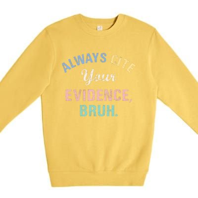 Always Cite Your Evidence Bruh Funny Premium Crewneck Sweatshirt