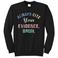 Always Cite Your Evidence Bruh Funny Sweatshirt